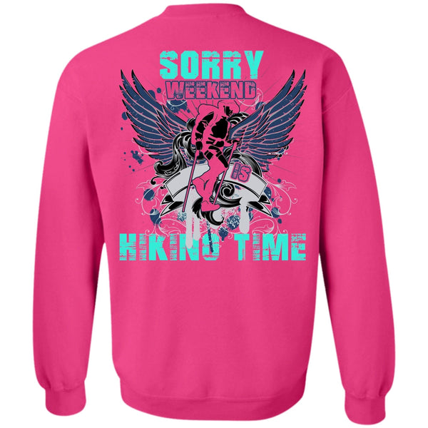 I Love Hiking T Shirt, Sorry Weekend Is Hiking Time Sweatshirt