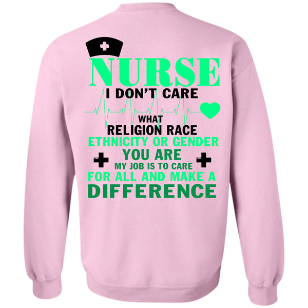 Being A Nurse T Shirt, Nurse I Don't Care Sweatshirt