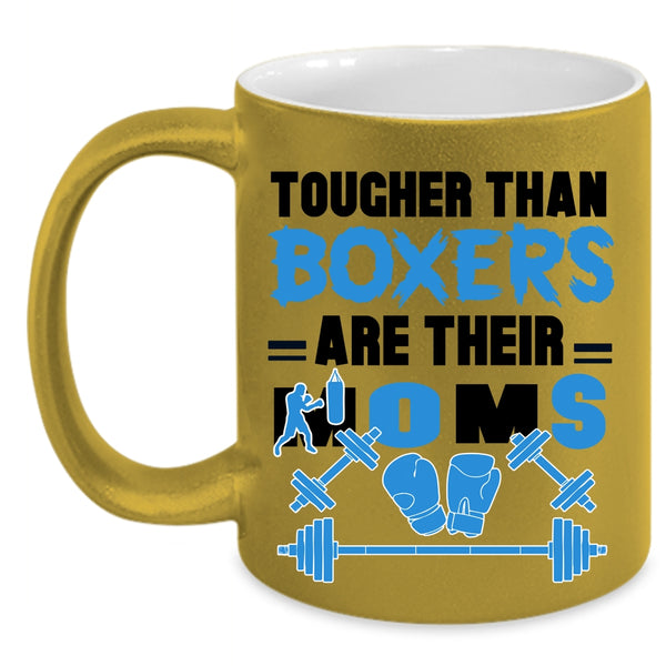 Cute Mom Coffee Mug, Tougher Than Boxers Are Their Moms Accent Mug