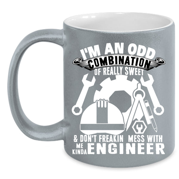 Don't Freaking Mess With Me Kinda Engineer Coffee Mug, Cute Coffee Cup