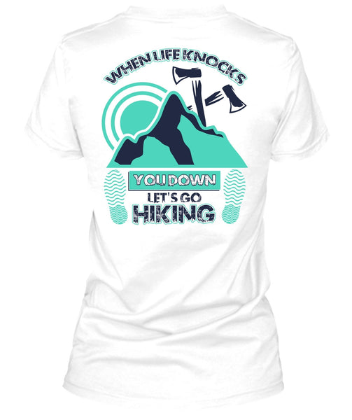 Let's Go Hiking T Shirt, When Life Knocks T Shirt