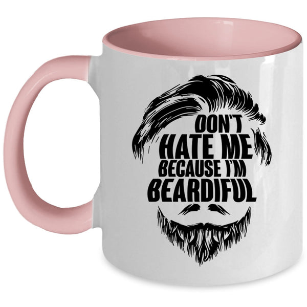 Gift For My Daddy Coffee Mug, Don't Hate Me Because I'm Beardiful Accent Mug