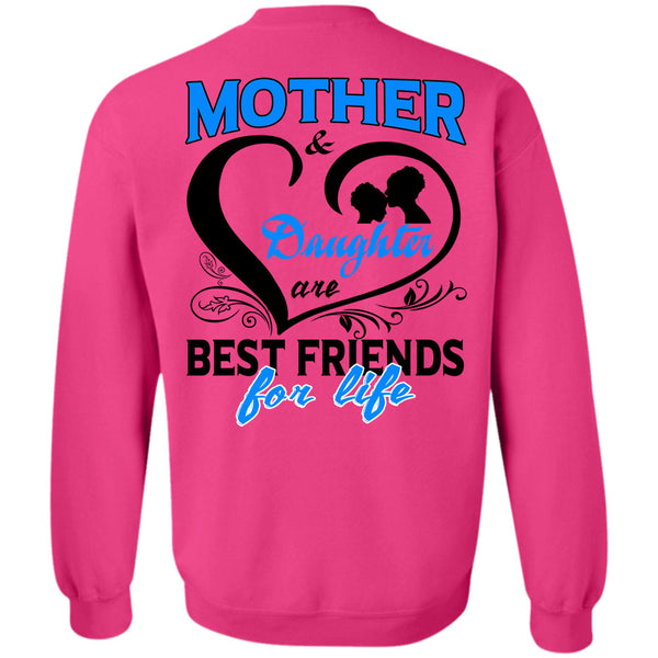 Being A Daughter T Shirt, Mother And Daughter Are Best Friends For Life Sweatshirt