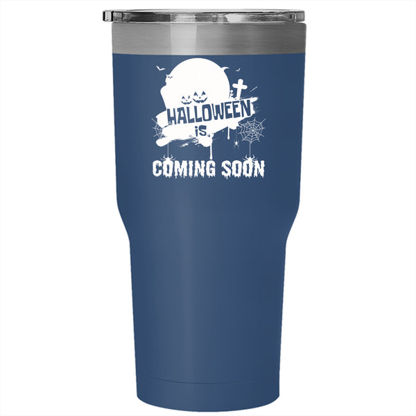 Halloween Is Coming Soon Tumbler 30 oz Stainless Steel, Cool Halloween Travel Mug