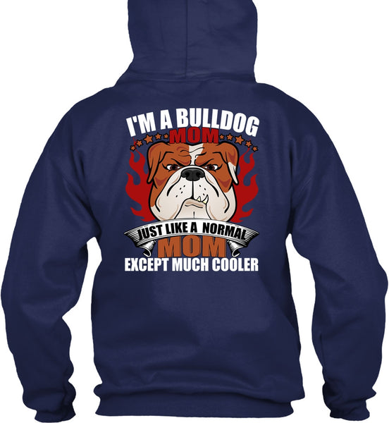 I'm A Bulldog Mom T Shirt, Just Like A Normal Mom T Shirt
