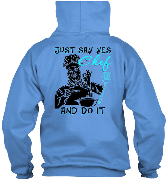 Just Say Yes Chef And Do It T Shirt, I Love Cooking T Shirt