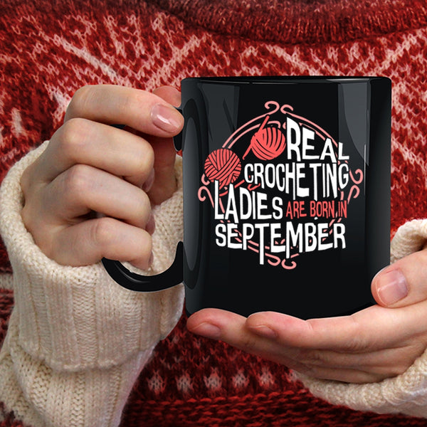 Real Crocheting Ladies Are Born In September Coffee Mug, Cool Lady Coffee Cup