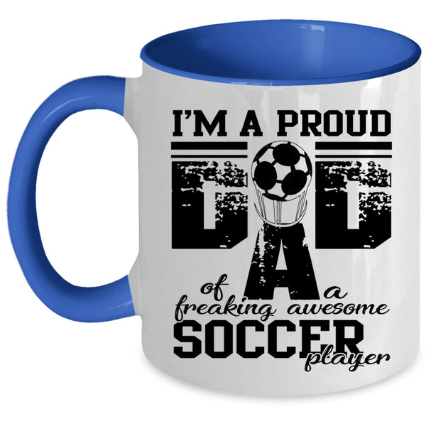 Sporty Coffee Mug, Proud Dad Of An Awesome Soccer Player Accent Mug