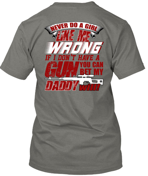 You Can Bet My Daddy Will T Shirt, I Don't Have A Gun T Shirt