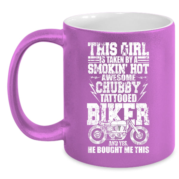 This Girl Is Taken By A Tattooed Biker Coffee Mug, Awesome Biker Coffee Cup