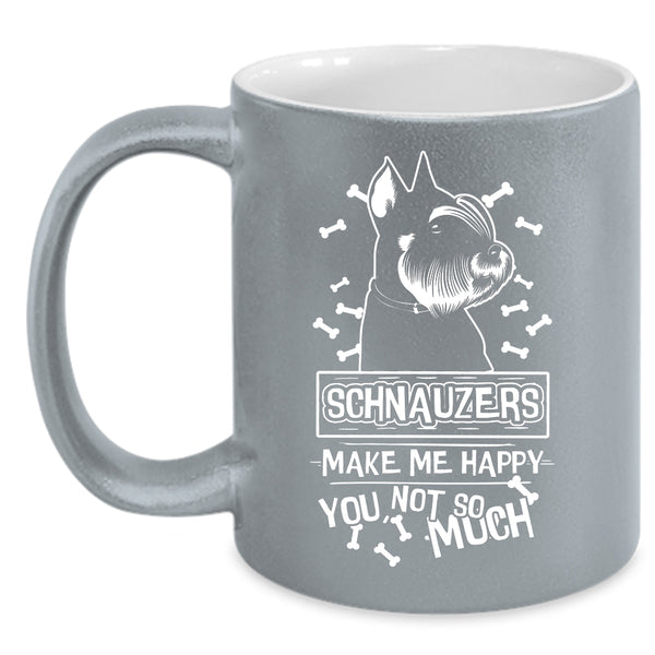 Schnauzers Make Me Happy Coffee Mug, Schnauzer Lovers Coffee Cup