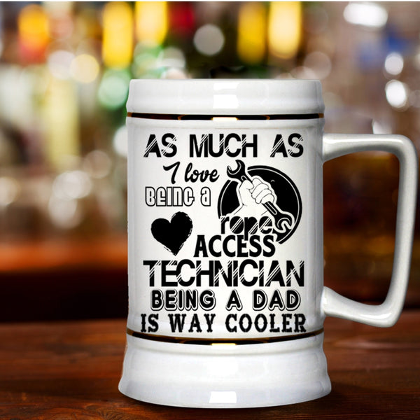 Being A Dad Beer Stein 22oz, I Love Being A Rope Access Technician Beer Mug