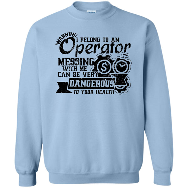 Operator's Wife T Shirt, I Belong To An Operator Sweatshirt