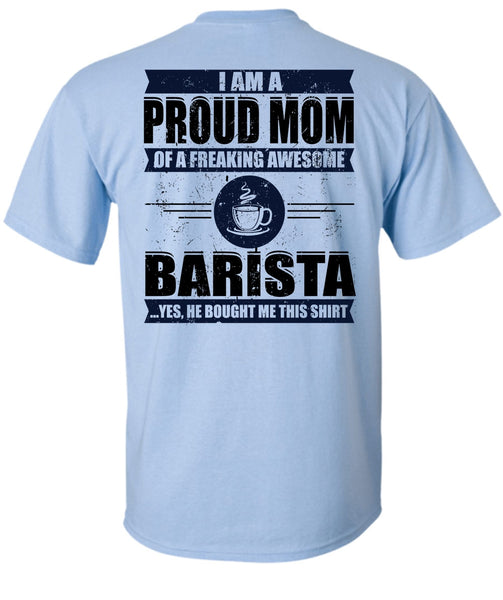 I Am A Proud Mom T Shirt, I Love Barista T Shirt