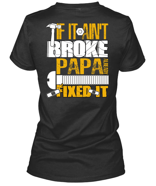 If It Ain't Broke Papa Already Fixed It T Shirt, Being A Papa T Shirt