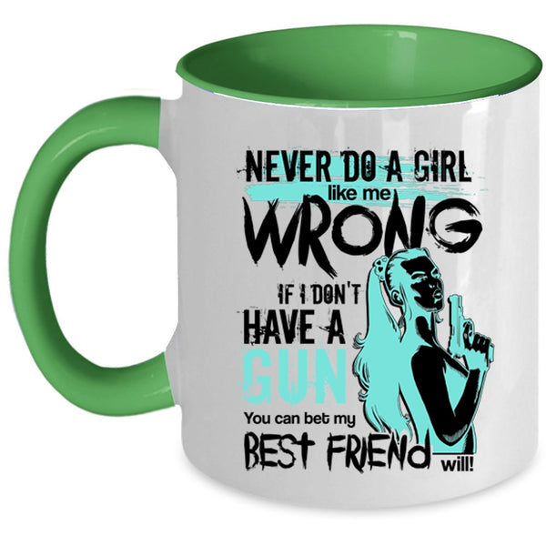 You Can Bet My Best Friend Will Coffee Mug, Never Do A Girl Like Me Wrong Accent Mug