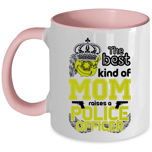 Cute Mom Coffee Mug, The Best Kind Of Mom Raises A Police Officer Accent Mug