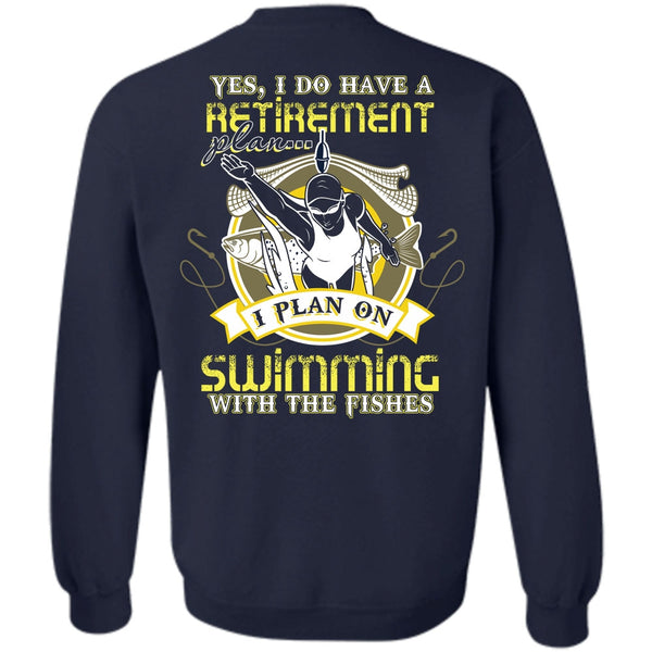 I Do Have A Retirement Plan T Shirt, I Love Swimming Sweatshirt
