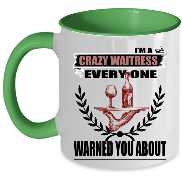 Gift For My Daughter Coffee Mug, I'm A Crazy Waitress Accent Mug