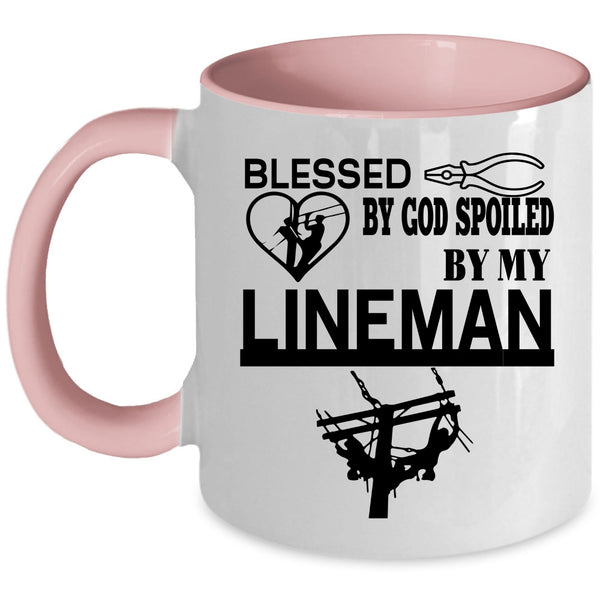 Cute Lineman Coffee Mug, Blessed By God Spoiled By My Lineman Accent Mug