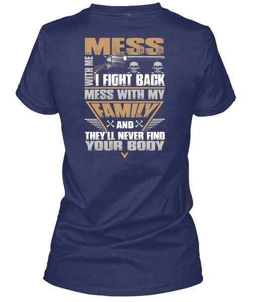 I Fight Back Mess With My Family T Shirt, Being A Papa T Shirt