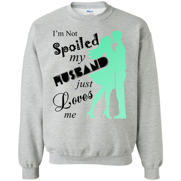 Coolest Wife Ever T Shirt, I'm Not Spoiled Sweatshirt