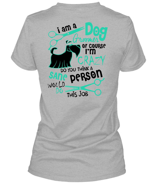 I Am A Dog Groomer T Shirt, I Love My Dog T Shirt