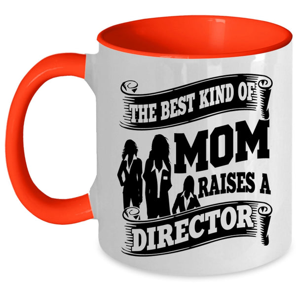 Cool Mom Coffee Mug, The Best Kind Of Mom Raises A Director Accent Mug