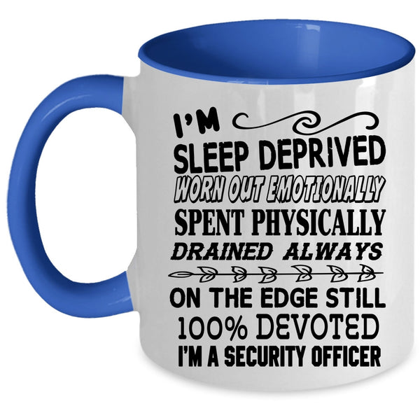 Sleep Deprived Spent Physically Coffee Mug, I'm A Security Officer Accent Mug