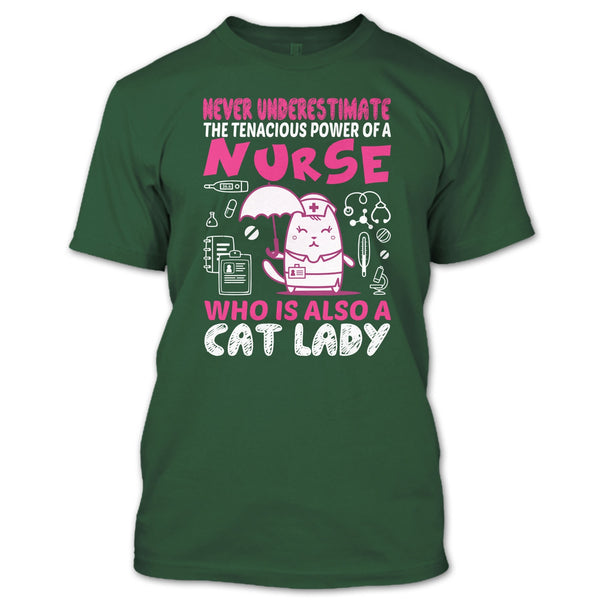 Never Underestimate The Tenacious Powe Of A Nurse T Shirt, Who Is Also A Cat Lady T Shirt
