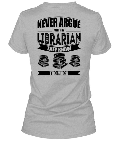 Never Argue With A Librarian T Shirt, I Love Reader T Shirt