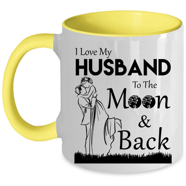 Funny Coffee Mug, I Love My Husband To The Moon And Back Accent Mug