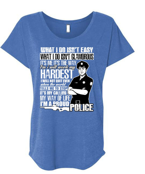 I'm A Proud Police T Shirt, I Will Work My Hardest T Shirt, Cool Shirt (Ladies' Triblend Dolman Sleeve)
