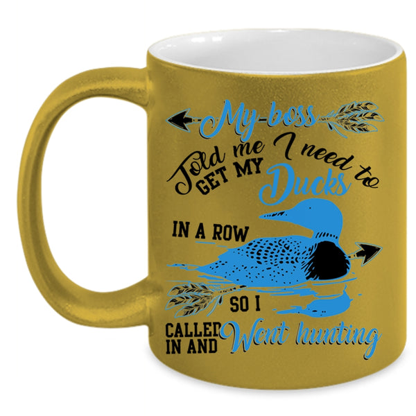 I Called In And Went Hunting Coffee Mug, Get My Ducks In A Row Accent Mug