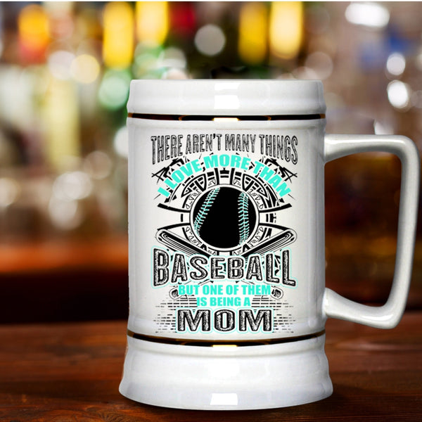 Being A Mom Beer Stein 22oz, I love More Than Baseball Beer Mug