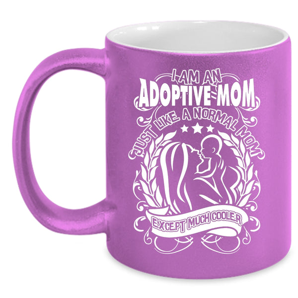 I Am An Adoptive Mom Coffee Mug, Cool Mom Coffee Cup