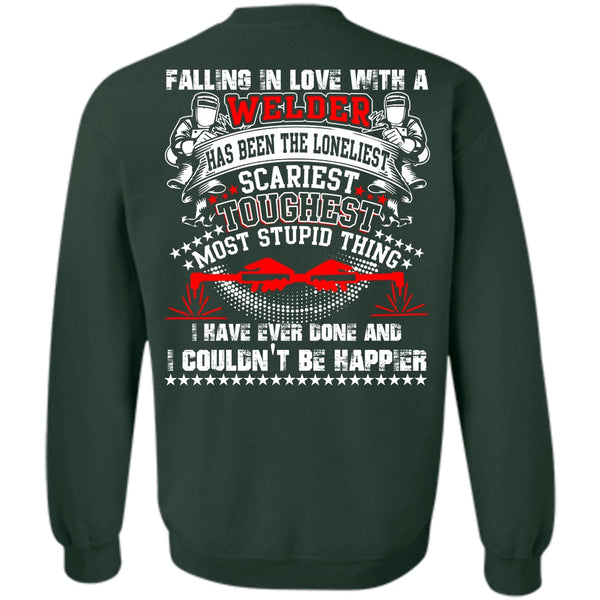 I Couldn't Be Happier T Shirt, I Love Welding Sweatshirt