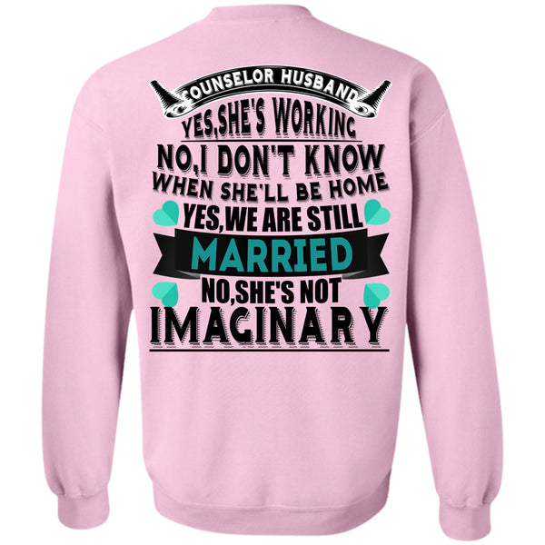Being A Counselor T Shirt, Counselor Husband She 's Working Sweatshirt