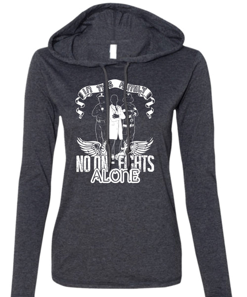 In This Family No One Fights Alone T Shirt, Being A Police T Shirt (Anvil Ladies Ringspun Hooded)