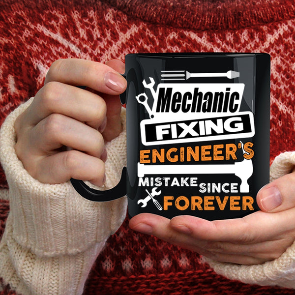 Mechanic Fixing Engineer's Mistake Coffee Mug, Cute Mechanic Coffee Cup