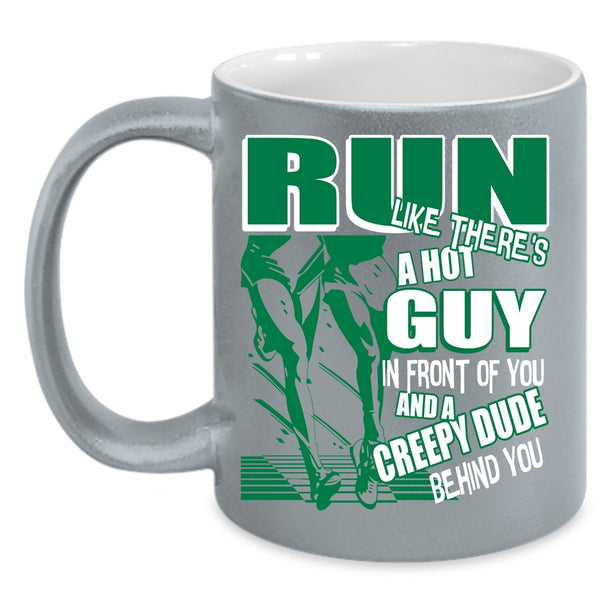 Run Like There's A Hot Guy In Front Of You Coffee Mug, Funny Running Coffee Cup