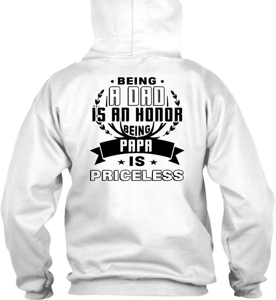 Being A Dad Is An Honor Being Papa Is Priceless T Shirt, Being A Father T Shirt