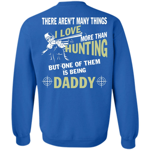 Being A Daddy T Shirt, Being A Hunter Sweatshirt