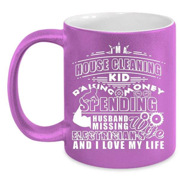 I'm A House Cleaning Kid Coffee Mug, I'm An Electrician's Wife Coffee Cup
