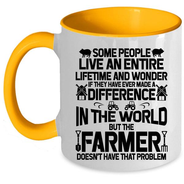 Cute Farmer Coffee Mug, The Farmer Doesn't Have That Problem Accent Mug