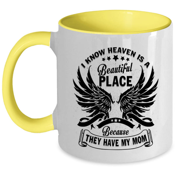 They Have My Mom Coffee Mug, I Know Heaven Is A Beautiful Place Accent Mug