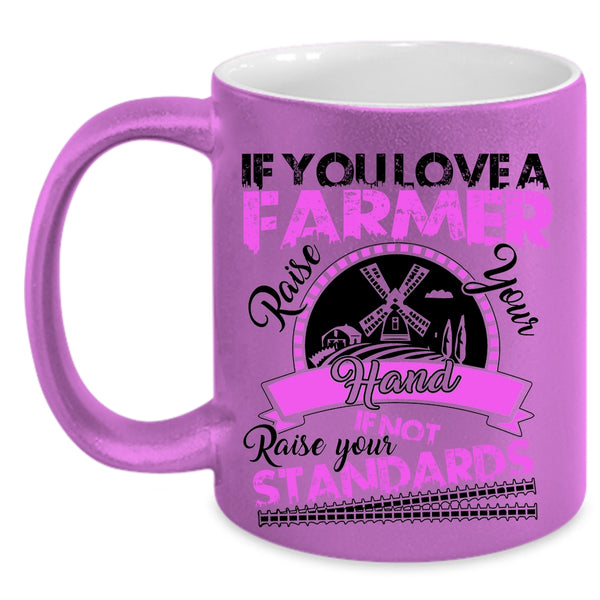 Cute Farmers Coffee Mug, If You Love A Farmer Accent Mug