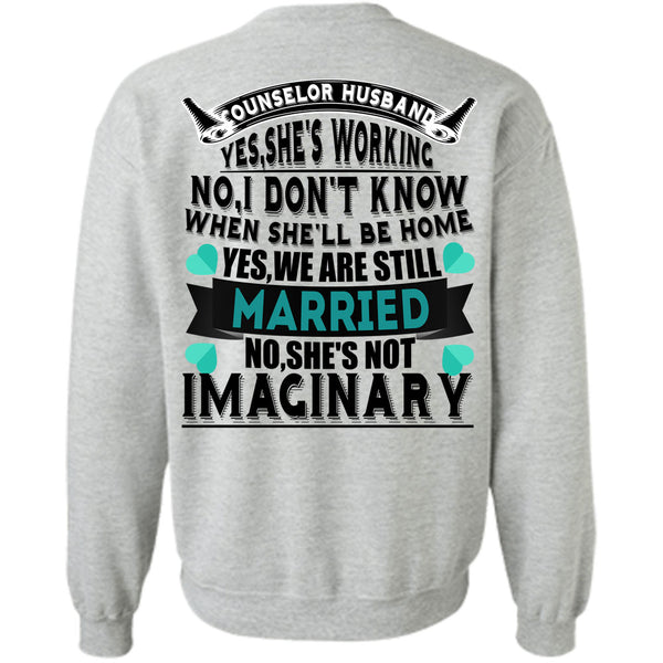 Being A Counselor T Shirt, Counselor Husband She 's Working Sweatshirt