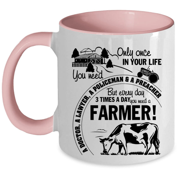 Funny Coffee Mug, Everyday 3 Times A Day You Need A Farmer Accent Mug
