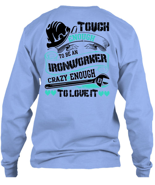 To Be An Ironworker T Shirt, I Love Ironworker T Shirt
